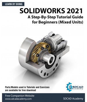 SOLIDWORKS 2021: A Step-By-Step Tutorial Guide For Beginners (Mixed Units)